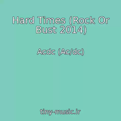 کاور آهنگ Hard Times (Rock Or Bust 2014) از Acdc (Ac/dc)