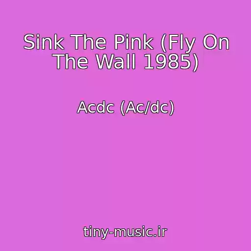 کاور آهنگ Sink The Pink (Fly On The Wall 1985) از Acdc (Ac/dc)