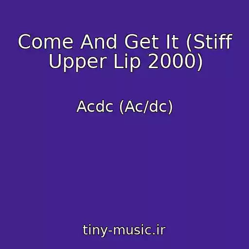 کاور آهنگ Come And Get It (Stiff Upper Lip 2000) از Acdc (Ac/dc)