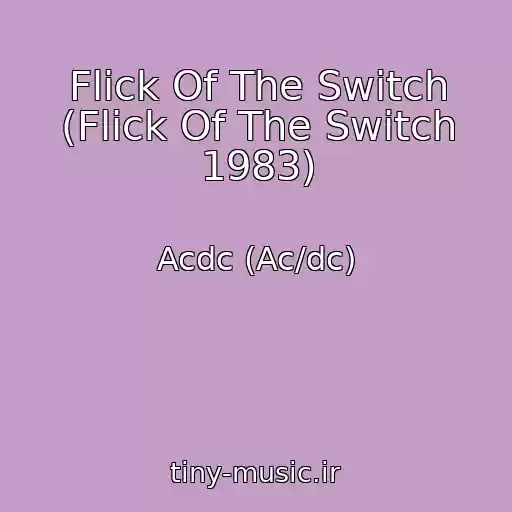 کاور آهنگ Flick Of The Switch (Flick Of The Switch 1983) از Acdc (Ac/dc)
