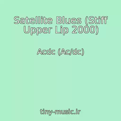 کاور آهنگ Satellite Blues (Stiff Upper Lip 2000) از Acdc (Ac/dc)