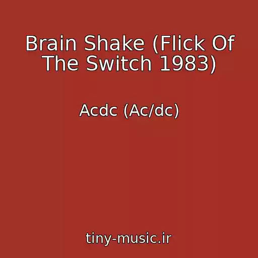 کاور آهنگ Brain Shake (Flick Of The Switch 1983) از Acdc (Ac/dc)