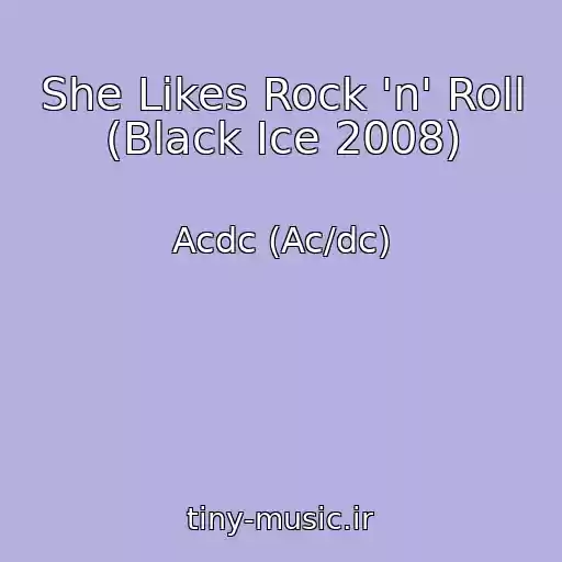 کاور آهنگ She Likes Rock 'n' Roll (Black Ice 2008) از Acdc (Ac/dc)
