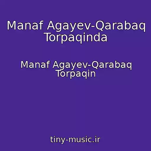 کاور آهنگ Manaf Agayev-Qarabaq Torpaqinda از Manaf Agayev-Qarabaq Torpaqin