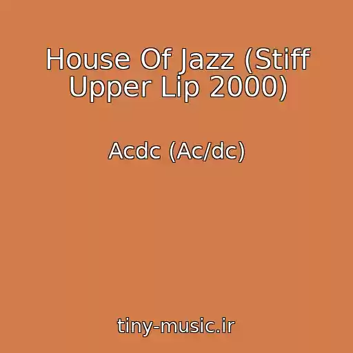 کاور آهنگ House Of Jazz (Stiff Upper Lip 2000) از Acdc (Ac/dc)