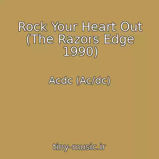 کاور آهنگ Rock Your Heart Out (The Razors Edge 1990) از Acdc (Ac/dc)
