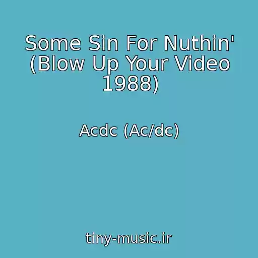 کاور آهنگ Some Sin For Nuthin' (Blow Up Your Video 1988) از Acdc (Ac/dc)