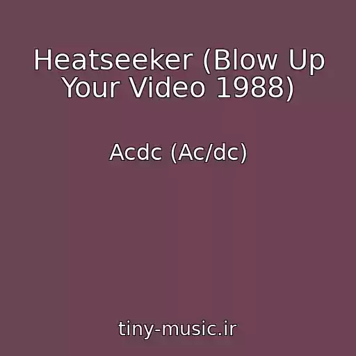 کاور آهنگ Heatseeker (Blow Up Your Video 1988) از Acdc (Ac/dc)
