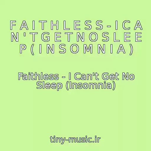 کاور آهنگ F A I T H L E S S - I C A N ' T G E T N O S L E E P ( I N S O M N I A ) از Faithless - I Can't Get No Sleep (Insomnia)