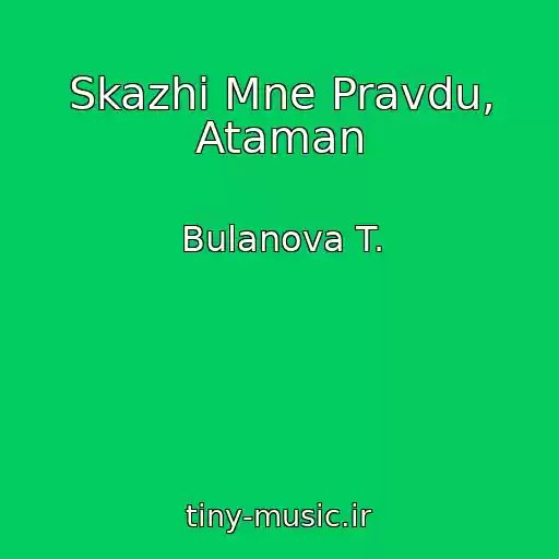 کاور آهنگ Skazhi Mne Pravdu, Ataman از Bulanova T.