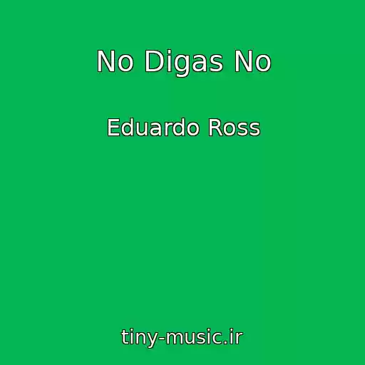 کاور آهنگ No Digas No از Eduardo Ross