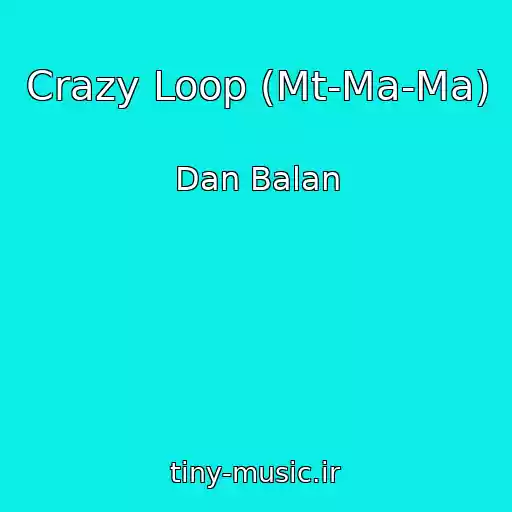 کاور آهنگ Crazy Loop (Mt-Ma-Ma) از Dan Balan