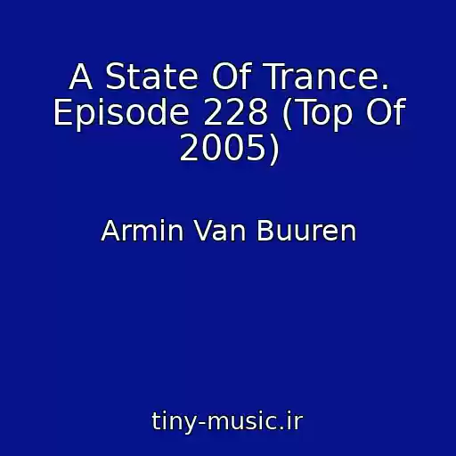 کاور آهنگ A State Of Trance. Episode 228 (Top Of 2005) از Armin Van Buuren