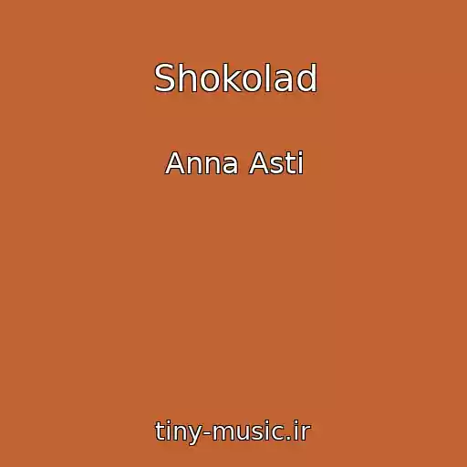 کاور آهنگ Shokolad از Anna Asti