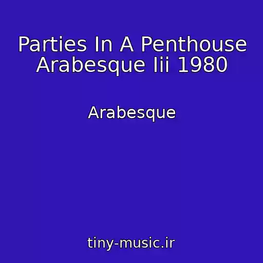 کاور آهنگ Parties In A Penthouse Arabesque Iii 1980 از Arabesque