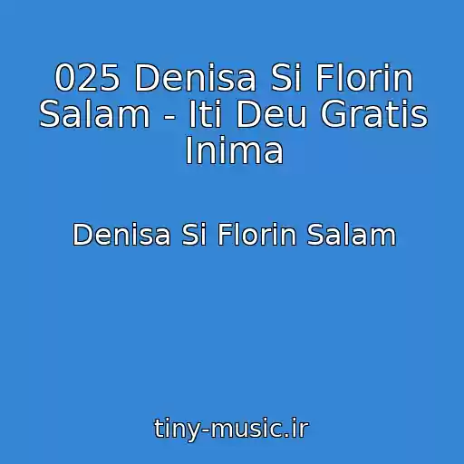 کاور آهنگ 025 Denisa Si Florin Salam - Iti Deu Gratis Inima از Denisa Si Florin Salam