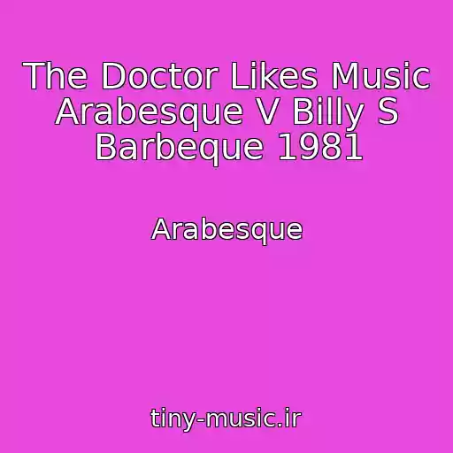 کاور آهنگ The Doctor Likes Music Arabesque V Billy S Barbeque 1981 از Arabesque