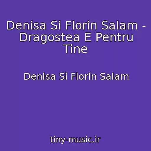 کاور آهنگ Denisa Si Florin Salam - Dragostea E Pentru Tine از Denisa Si Florin Salam