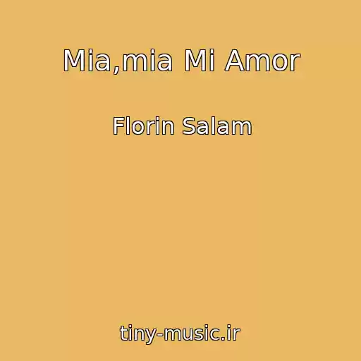کاور آهنگ Mia,mia Mi Amor از Florin Salam