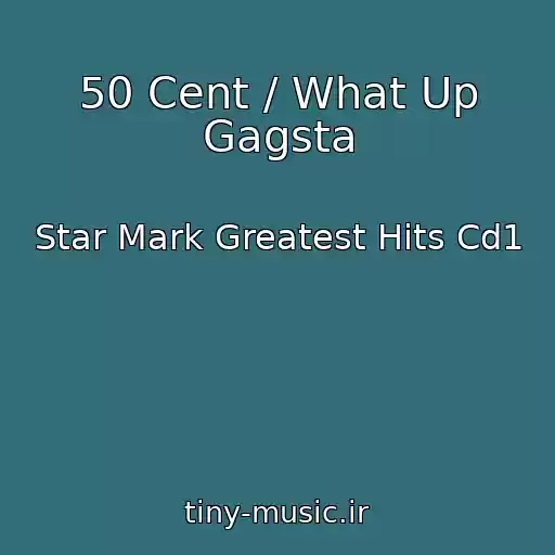 کاور آهنگ 50 Cent / What Up Gagsta از Star Mark Greatest Hits Cd1
