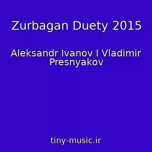 کاور آهنگ Zurbagan Duety 2015 از Aleksandr Ivanov I Vladimir Presnyakov
