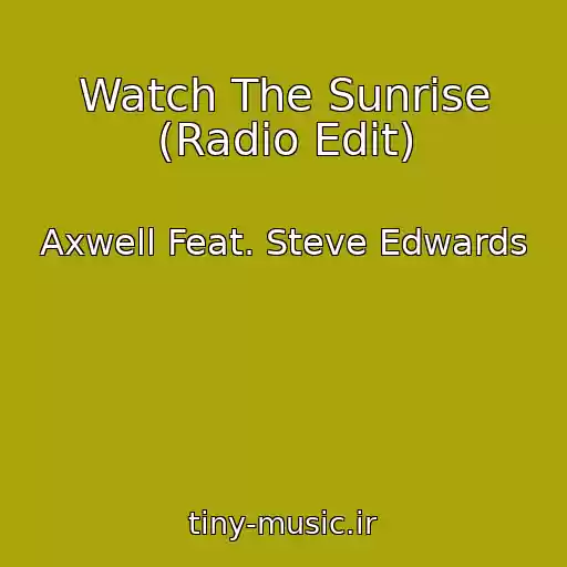 کاور آهنگ Watch The Sunrise (Radio Edit) از Axwell Feat. Steve Edwards