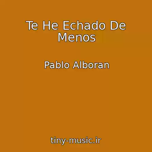 کاور آهنگ Te He Echado De Menos از Pablo Alboran