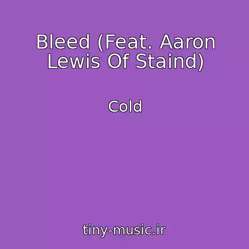 کاور آهنگ Bleed (Feat. Aaron Lewis Of Staind) از Cold