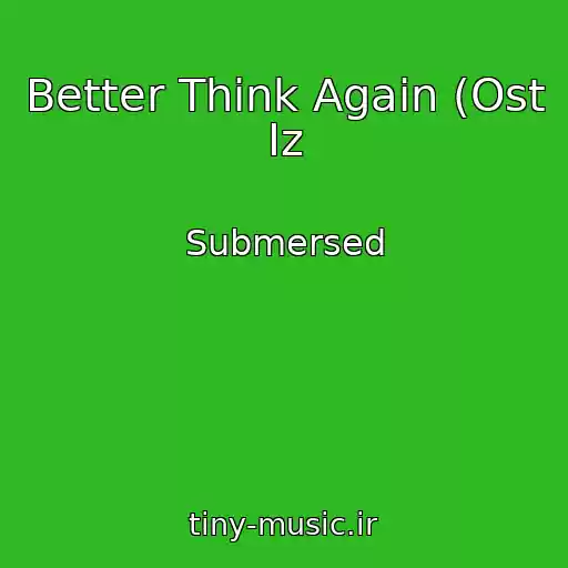 کاور آهنگ Better Think Again (Ost Iz از Submersed