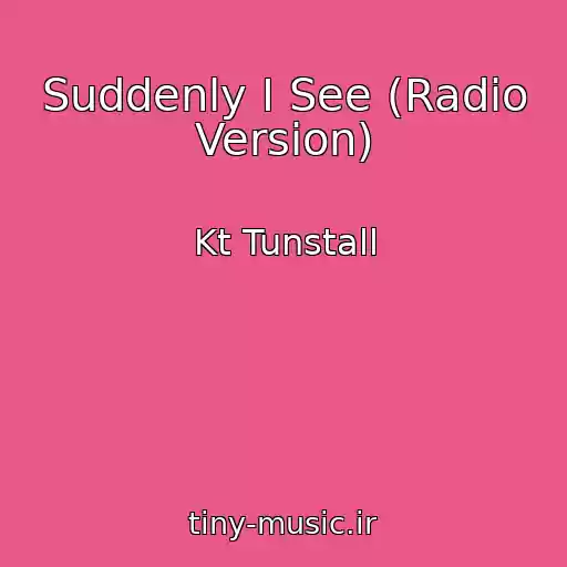 کاور آهنگ Suddenly I See (Radio Version) از Kt Tunstall