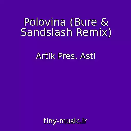 کاور آهنگ Polovina (Bure & Sandslash Remix) از Artik Pres. Asti