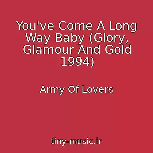 کاور آهنگ You've Come A Long Way Baby (Glory, Glamour And Gold 1994) از Army Of Lovers