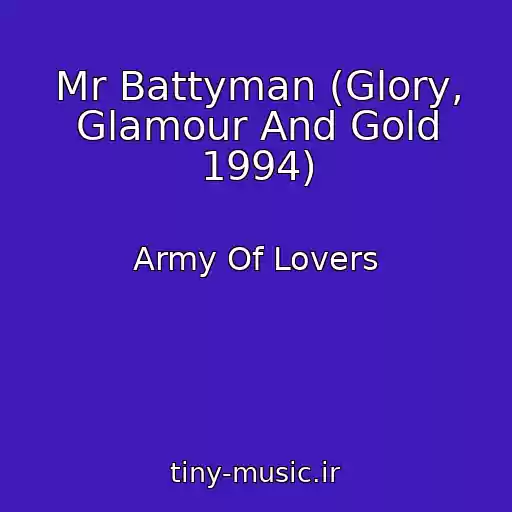 کاور آهنگ Mr Battyman (Glory, Glamour And Gold 1994) از Army Of Lovers