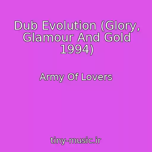 کاور آهنگ Dub Evolution (Glory, Glamour And Gold 1994) از Army Of Lovers