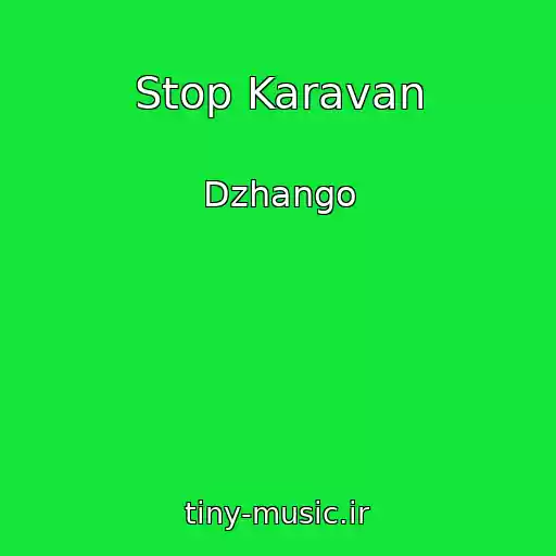 کاور آهنگ Stop Karavan از Dzhango