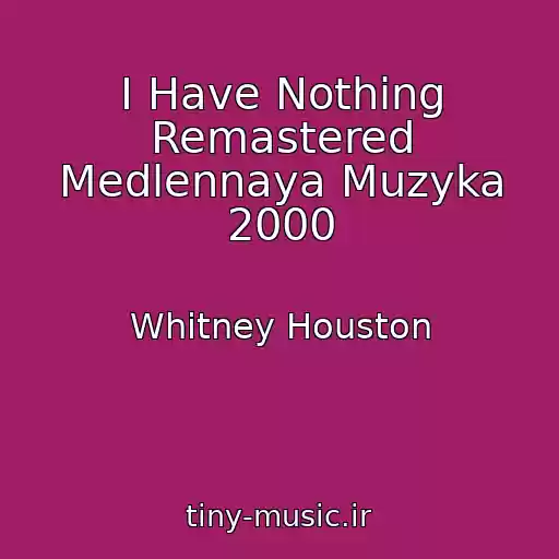 کاور آهنگ I Have Nothing Remastered Medlennaya Muzyka 2000 از Whitney Houston