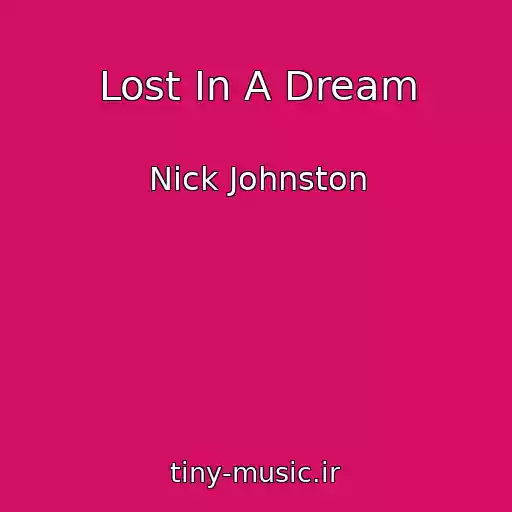 کاور آهنگ Lost In A Dream از Nick Johnston
