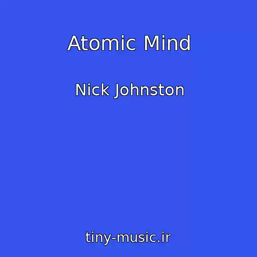 کاور آهنگ Atomic Mind از Nick Johnston