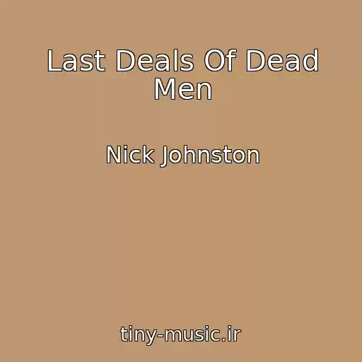 کاور آهنگ Last Deals Of Dead Men از Nick Johnston