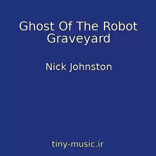 کاور آهنگ Ghost Of The Robot Graveyard از Nick Johnston
