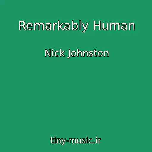 کاور آهنگ Remarkably Human از Nick Johnston