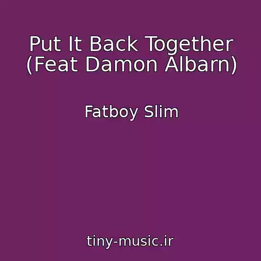 کاور آهنگ Put It Back Together (Feat Damon Albarn) از Fatboy Slim