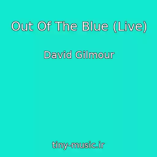 کاور آهنگ Out Of The Blue (Live) از David Gilmour