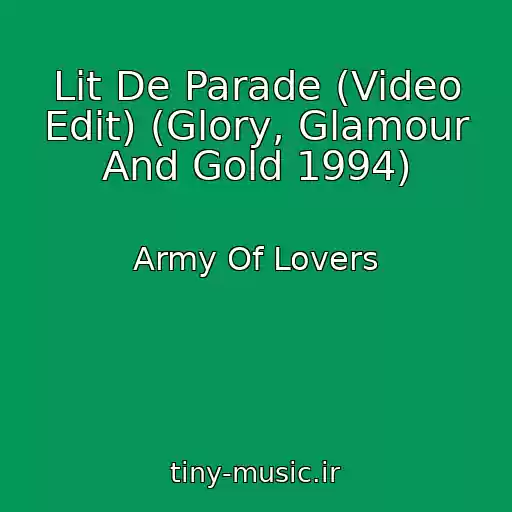 کاور آهنگ Lit De Parade (Video Edit) (Glory, Glamour And Gold 1994) از Army Of Lovers