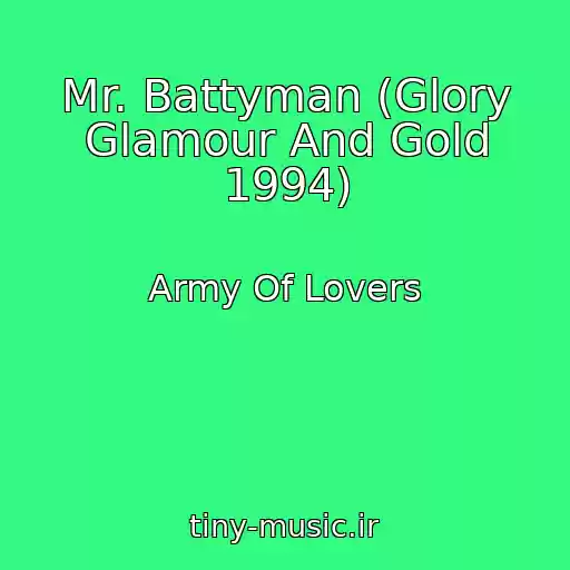 کاور آهنگ Mr. Battyman (Glory Glamour And Gold 1994) از Army Of Lovers