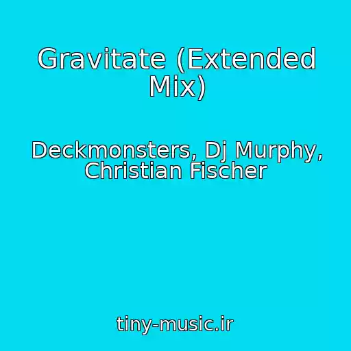 کاور آهنگ Gravitate (Extended Mix) از Deckmonsters, Dj Murphy, Christian Fischer
