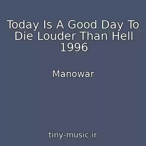 کاور آهنگ Today Is A Good Day To Die Louder Than Hell 1996 از Manowar