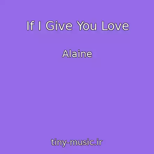 کاور آهنگ If I Give You Love از Alaine