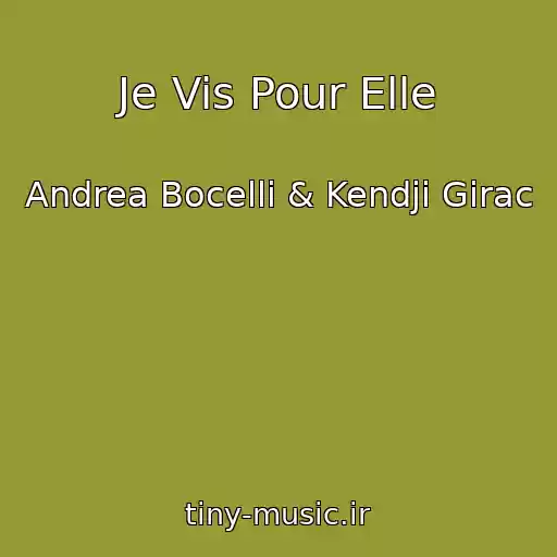 کاور آهنگ Je Vis Pour Elle از Andrea Bocelli & Kendji Girac