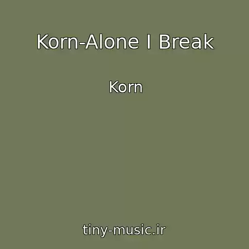 کاور آهنگ Korn-Alone I Break از Korn